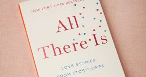 All There Is: Love Stories from StoryCorps